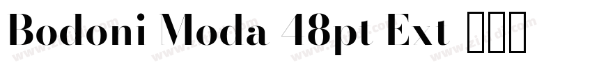 Bodoni Moda 48pt Ext字体转换 Bodoni Moda 48pt Ext字体转换